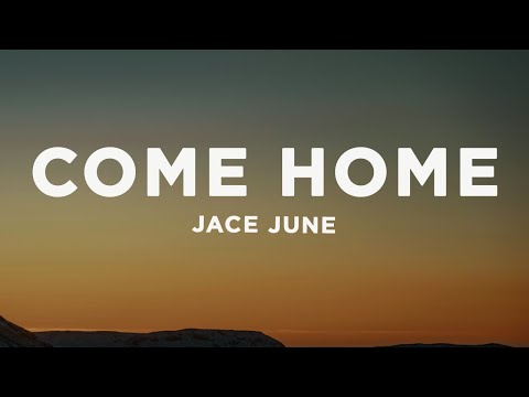 Jace June - Come Home (Lyrics) sped up | baby come home, I need you to hold me