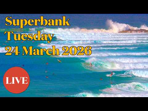 Superbank - Kirra - Live Stream - Tuesday 24 march 2026