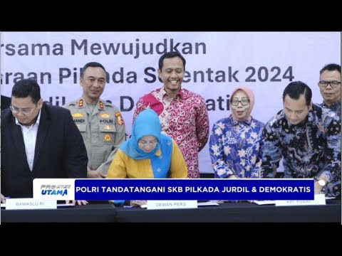 POLRI TANDATANGANI SKB PILKADA JURDIL &amp; DEMOKRATIS