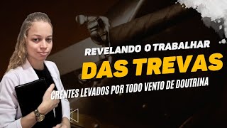 REVELANDO O TRABALHAR DAS TREVAS | RECEBA QUE É DE DEUS 🔥🙌
