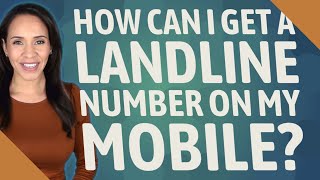 How can I get a landline number on my mobile?