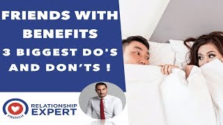 Friends With Benefits | 3 Biggest Do&#39;s And Don&#39;ts!