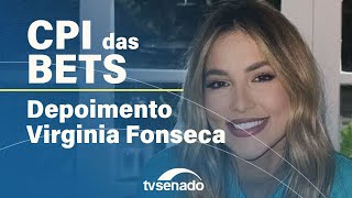 CPI das Bets faz reunião para ouvir influenciadora Virginia Fonseca – 13/5/25