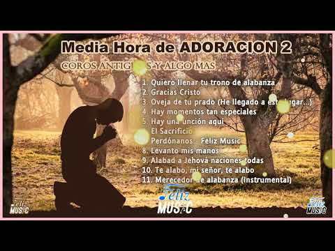 Media Hora de Adoracion 2- Medley de Adoración- Compilación Cantos de Adoración