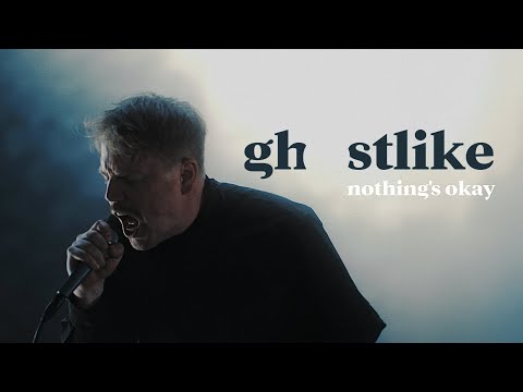 Ghostlike – Nothing’s Okay (Official Music Video)