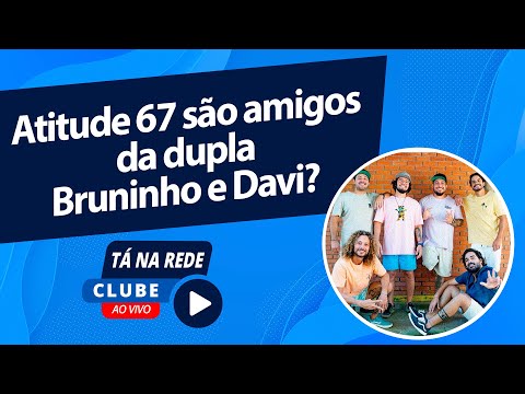Atitude 67 são amigos da dupla Bruninho e Davi? - Cortes #TánaRedeClube