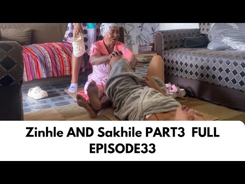KWENZAKALANI!!?? | FULL EPISODE33 | PART3 | ZINHLE NO-SAKHILE | UHLOLIWE UBUNTOMBI ABUSEKHO ENGANENI
