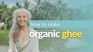 How to make organic ghee for Ayurvedic cooking