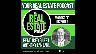 The Real Estate Podcast Ep 1: Anthony Landahl - 2023 for homeowners, investors, mortgage holders.