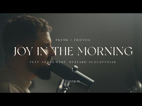 Joy In The Morning - PRZMK x Friends // Tauren Wells & Elevation Worship cover - po polsku
