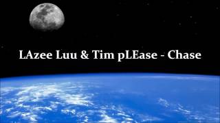 Tim pLEase &amp; LAzee Luu  - Chase