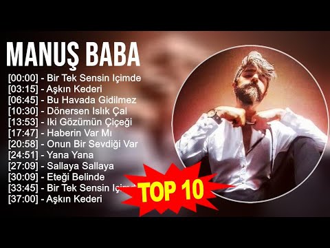 Manuş Baba 2023 - Türkçe Müzik 2023 - Bir Tek Sensin Içimde, Aşkın Kederi, Bu Havada Gidilmez, D...