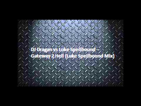 DJ Dragan vs Luke Spellbound -- Gateway 2 Hell (Luke Spellbound Mix)