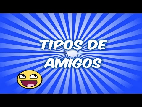 Tipos de Amigos
