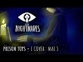 LITTLE NIGHTMARES - PRISON TOYS [ COVER : MAI ] - ( 13 + )