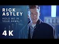 Rick Astley - Hold Me In Your Arms (Official Video) [Remastered in 4K]