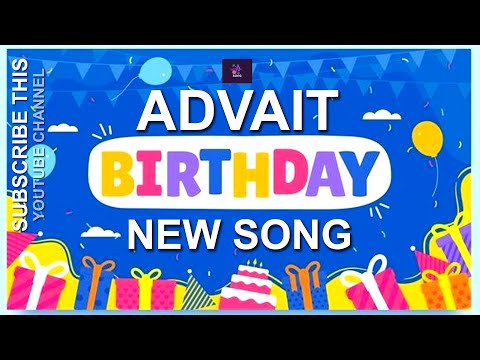 🥳 HAPPY BIRTHDAY ADVAIT 🎵  जन्मदिन मुबारक हो अद्वैत 🎂 NEW BITHDAY SONG🎵 ADVAIT BIRTHDAY SONG 🎉