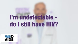 #AskTheHIVDoc: I'm Undetectable – Do I Still Have HIV
