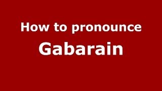 How to pronounce Gabarain