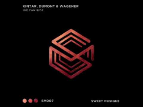 Kintar, Dumont & Wagener   We can ride Original Mix