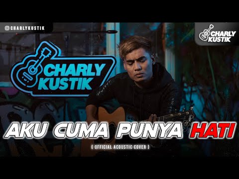 Charly Van Houten - Aku Cuma Punya Hati ( Mytha Lestari ) - (Official Acoustic Cover 66)