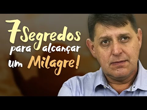392 - Sete segredos para alcançar um Milagre!