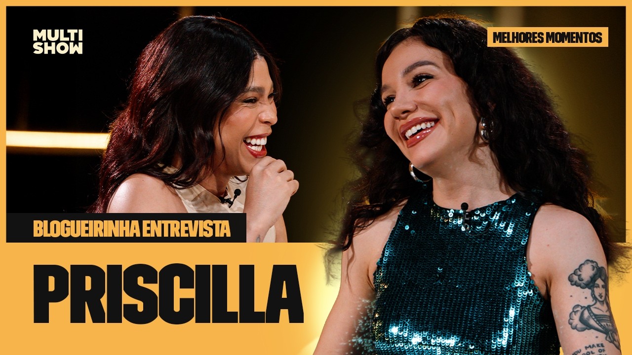 MELHORES MOMENTOS DA ENTREVISTA COM PRISCILLA! | Blogueirinha Entrevista | Multishow