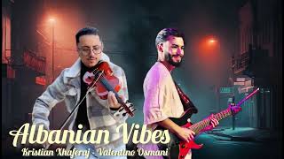 Kristian Xhaferaj ft Valentino Albanian Vibes