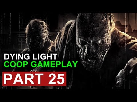 Dying Light Gameplay Walkthrough: Part 25 [Skyscraper?] [Coop]