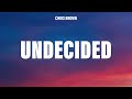 Chris Brown - Undecided (Lyrics)