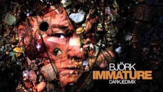 Björk - Immature - DarkJedi Mix
