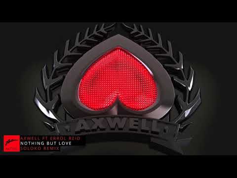 Axwell Ft. Errol Reid - Nothing But Love - Soloko Remix