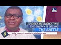 10 DREAMS THAT INDICATES ENEMY IS LOSING THE BATTLE - Evangelist Joshua Orekhie