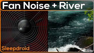 ► Oscillating Fan Noise + Rushing River Sounds for Sleeping: Fan Sounds for Sleeping