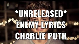 *UNRELEASED* ENEMY CHARLIE PUTH LYRICS