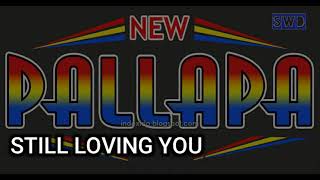 Download lagu STILL LOVING YOU NEW PALLAPA mp3 Download lagu STILL LOVING YOU NEW PALLAPA mp3