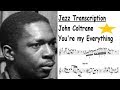 John Coltrane Transcription - You're my Everything