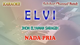 Download lagu ELVI ll KARAOKE BATAK SIMALUNGUN ll JHON ELYAMAN SARAGIH ll CIPT  DAMMA SILALAHI ll NADA PRIA A=DO mp3