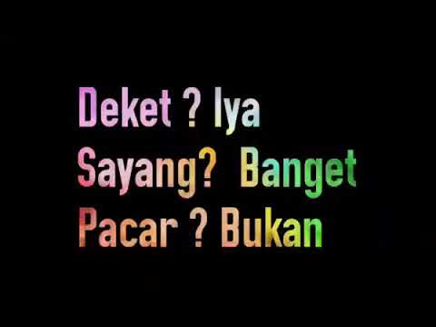Deket? Iya Sayang? Banget Pacar? Bukan