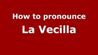 How to pronounce La Vecilla