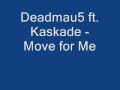 Deadmau5 ft Kaskade - Move for me 