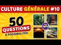 🎯 QUIZ DE CULTURE GÉNÉRALE #10 : 50 questions - 4 possibilités - 1 bonne réponse
