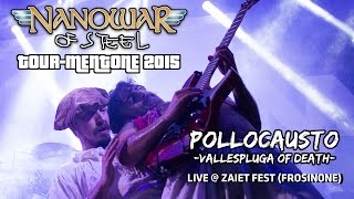 Nanowar Of Steel - Pollocausto: Vallespluga of Death (Tourmentone 2015 - Zaiet Fest Frosinone)