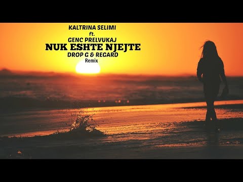 Kaltrina Selimi feat Genc Prelvukaj ( Etnon ) - Nuk eshte njejte (Drop G & Regard Remix)