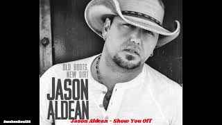 Jason Aldean - Show You Off 1 hour