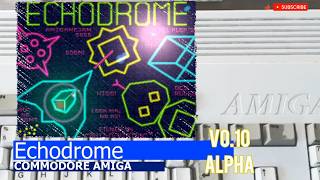 Commodore Amiga -=Echodrome=- v0.10 alpha version