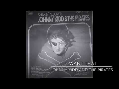 Johnny Kidd And The Pirates - I Want That