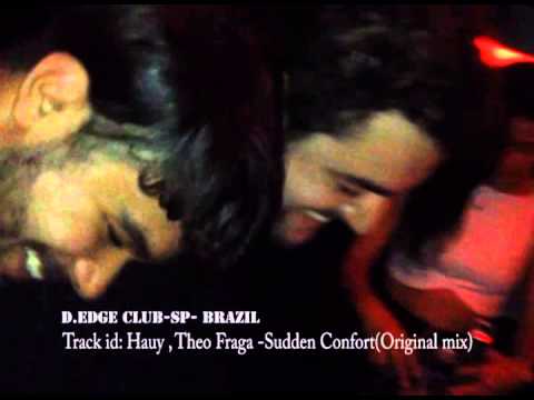 Hauy , Theo Fraga- Sudden Comfort (original mix) - @D.EDGE- Sp- Brazil