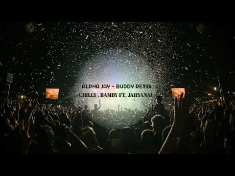 Chilly, Bamby Ft. Jahyanai - Buddy (ALPHA JAY Remix 2023) | B A N G E R