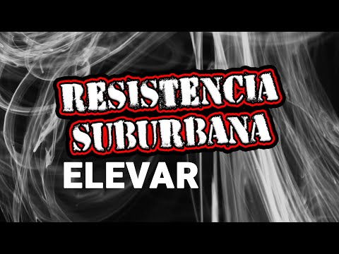 Elevar - Resistencia Suburbana (VIDEO LYRIC)